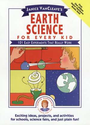 Janice VanCleave′s Earth Science for Every Kid – On 101 Easy Experiments Library Edition de JP Vancleave