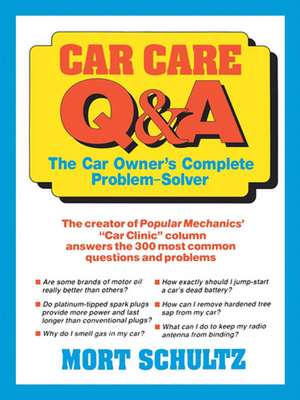 Car Care Q&A: The Auto Owner′s Complete Problem–Solver de Mort Schultz