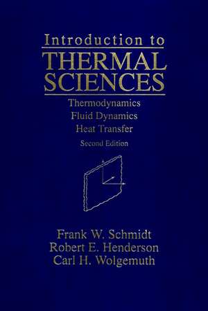 Introduction to Thermal Sciences – Thermodynamics, Fluid Dynamics, Heat Transfer 2e (WSE) de F W Schmidt