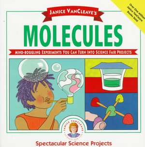 Janice Vancleave's Molecules de Janice Vancleave