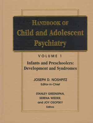 Handbook of Child & Adolescent Psychiatry V 1 – Infants & Preschoolers – Development & Syndromes de Greenspan