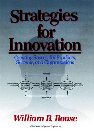 Strategies for Innovation – Creating Successful Products, Systems and Organizations de WB Rouse