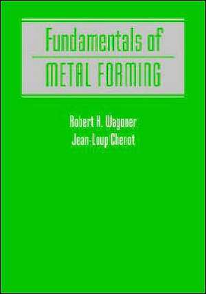 Fundamentals of Metal Forming (WSE) de RH Wagoner