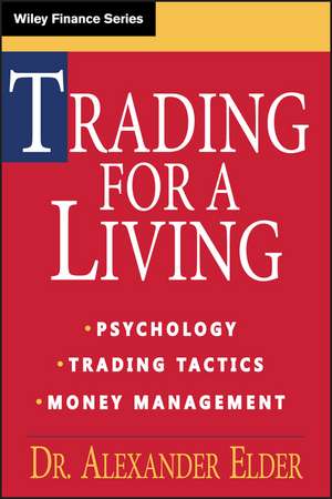 Trading for a Living – Tactics, Money Management de A Elder