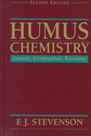 Humus Chemistry: Genesis, Composition, Reactions 2e de FJ Stevenson