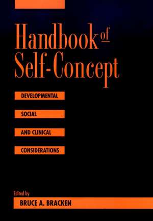 Handbook of Self–Concept – Developmental, Social, Clinical Considerations de BA Bracken