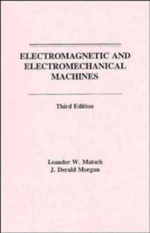 Electromagnetic and Electromechanical Machines de Leander W. Matsch
