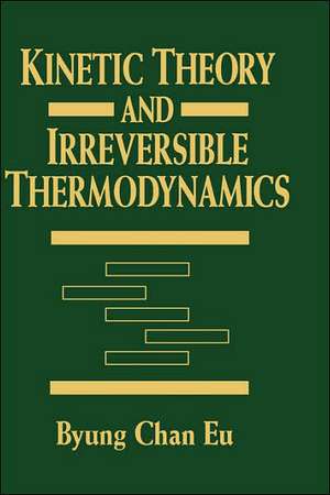 Kinetic Theory and Irreversible Thermodynamics de BC Eu