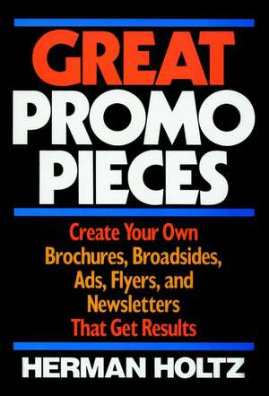 Great Promo Pieces – Create Your Own Brochure Broadsides Ads Flyers Etc de H Holtz