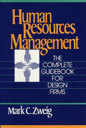 Human Resources Management – The Complete Guidebook for Design Firms de MC Zweig