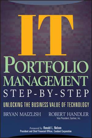 IT Portfolio Management Step–by–Step – Unlocking the Business Value of Technology de B Maizlish