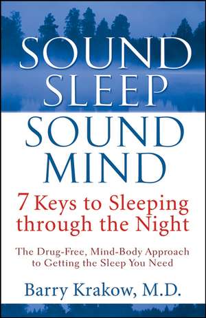 Sound Sleep, Sound Mind: 7 Keys to Sleeping Through the Night de Barry Krakow