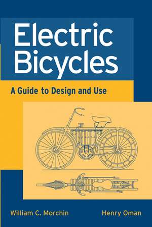 Electric Bicycles – A Guide to Design and Use de WC Morchin