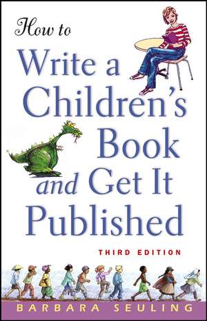 How to Write a Children's Book and Get It Published: Application and Design de Barbara Seuling