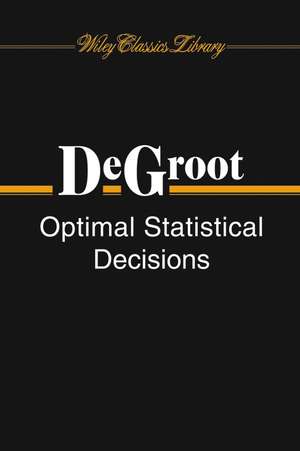 Optimal Statistical Decisions de Morris H deGroot