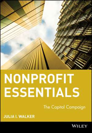 Nonprofit Essentials – The Capital Campaign de J. Walker