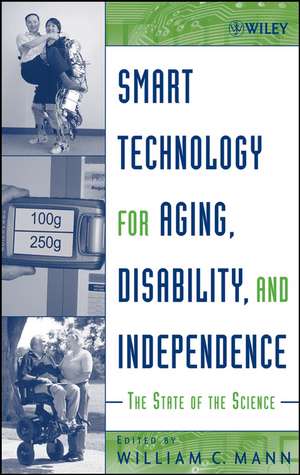 Smart Technology for Aging, Disability, and Independence de William C Mann