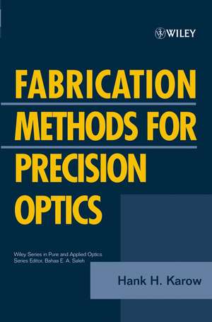 Fabrication Methods for Precision Optics de HH Karow