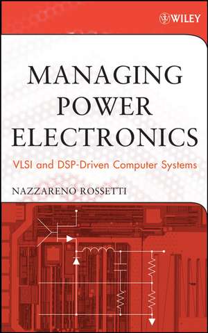 Managing Power Electronics – VLSI and DSP–Driven Computer Systems de N Rossetti