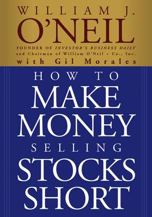 How to Make Money Selling Stocks Short de WJ O′Neil