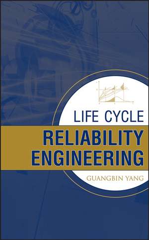 Life Cycle Reliability Engineering de G Yang