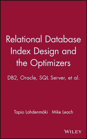 Relational Database Index Design and the Optimizers – DB2, Oracle, SQL Server, et al. de T Lahdenmaki