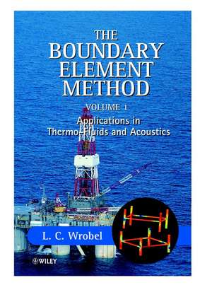 The Boundary Element Method – Applications in Thermo–Fluids & Acoustics V 1 de LC Wrobel