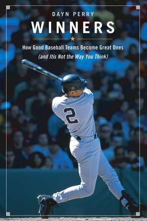 Winners: How Good Baseball Teams Become Great Ones (and It's Not the Way You Think) de Dayn Perry