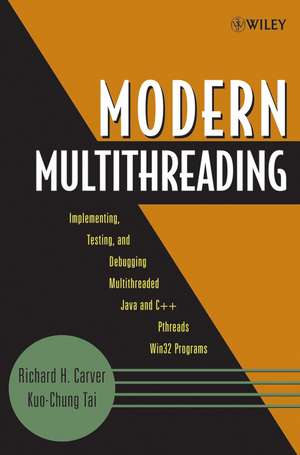 Modern Multithreading – Implementing, Testing and Debugging Multithreaded Java and C++/Pthreads/Win3 2 Programs de RH Carver