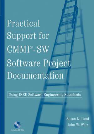 Practical Support for CMMI–SW Software Project Documentation Using IEEE Software Engineering Standards de SK Land