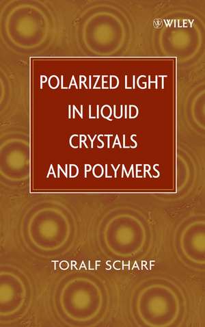 Polarized Light in Liquid Crystals and Polymers de T Scharf