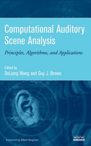 Computational Auditory Scene Analysis – Principles, Algorithms and Applications de D. Wang