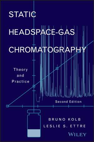 Static Headspace–Gas Chromatography – Theory and Practice 2e de B Kolb