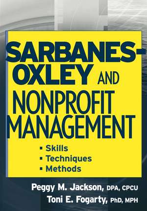 Sarbanes–Oxley and Nonprofit Management – Skills, Techniques and Methods de PM Jackson