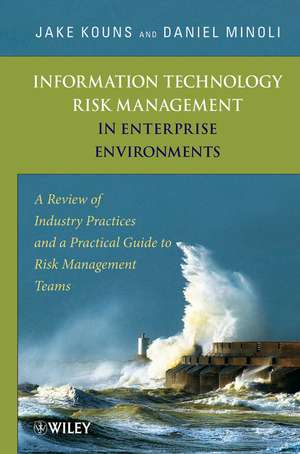 Information Technology Risk Management in Enterprise Environments – A Review of Industry Practices and a Practical Guide to Risk Management de D Minoli