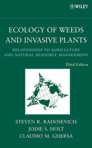 Ecology of Weeds and Invasive Plants – Relationship to Agriculture and Natural Resource Management 3e de SR Radosevich