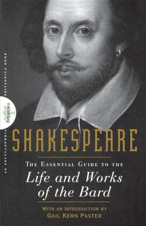 Shakespeare: The Essential Guide to the Life and Works of the Bard de Encyclopedia Britannica