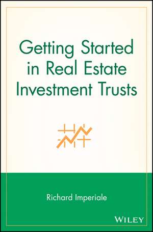 Getting Started in Real Estate Investment Trusts de R Imperiale