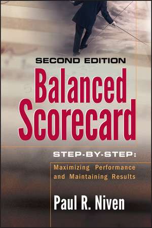 Balanced Scorecard Step–by–Step – Maximizing Performance and Maintaining Results 2e de PR Niven