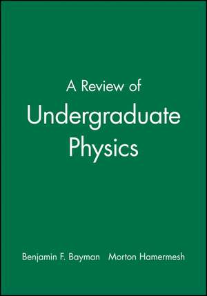 A Review of Undergraduate Physics de BF Bayman