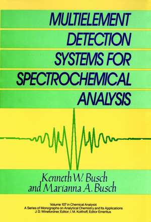 Multielement Detection Systems for Spectrochemical Analysis de KW Busch