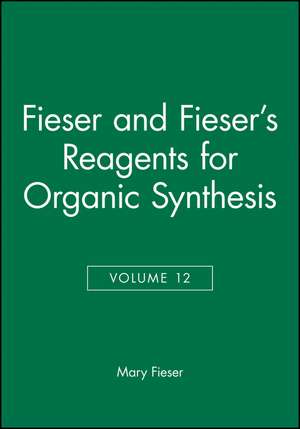 Reagents for Organic Synthesis V12 de M Fieser