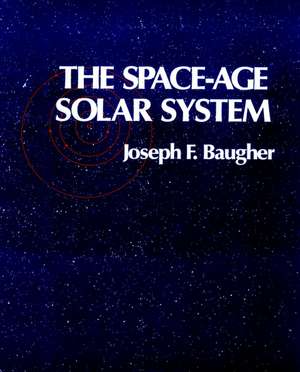 The Space-Age Solar System de Joseph F. Baugher