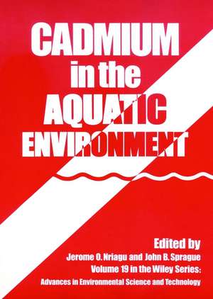 Cadmium in the Aquatic Environment AEST V19 de JO Nriagu