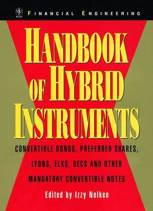 Handbook of Hybrid Instruments – Convertible Bonds, Preferred Shares, Lyons, ELKS, DECS and and other Mandatory Convertible Notes de I Nelken