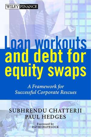 Loan Workouts & Debt for Equity Swaps – A Framework for Successful Corporate Rescues de S Chatterji