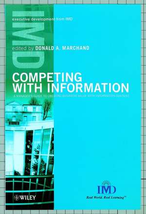 Competing with Information – A Manager′s Guide to Creating Business Value with Information Content de DA Marchand