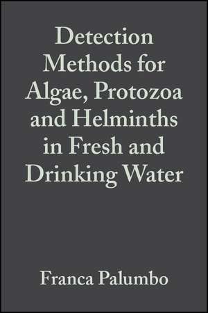 Detection Methods for Algae, Protozoa and Helminths in Fresh and Drinking Water de Franca Palumbo