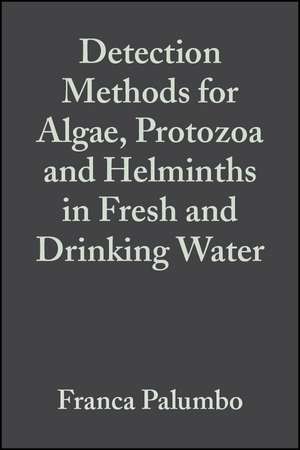 Detection Methods for Algae, Protozoa & Helminths in Fresh & Drinking Water de F Palumbo