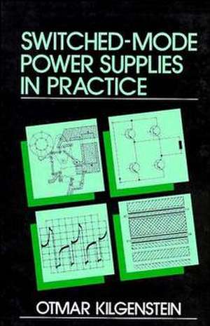 Switched–Mode Power Supplies in Practice de O Kilgenstein